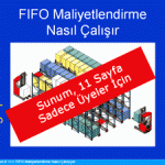 FIFO Stok Maliyetlendirme Yöntemi Nasıl Çalışır – Bu Sunum Site Üyeleri Gönderim Listesindedir