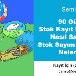 Seminer : 90 Günde Stok Kayıt Doğruluğu Nasıl Sağlanır ve Sayım Teknikleri Nelerdir?  19 Haziran Perşembe ? Pendik Green Park